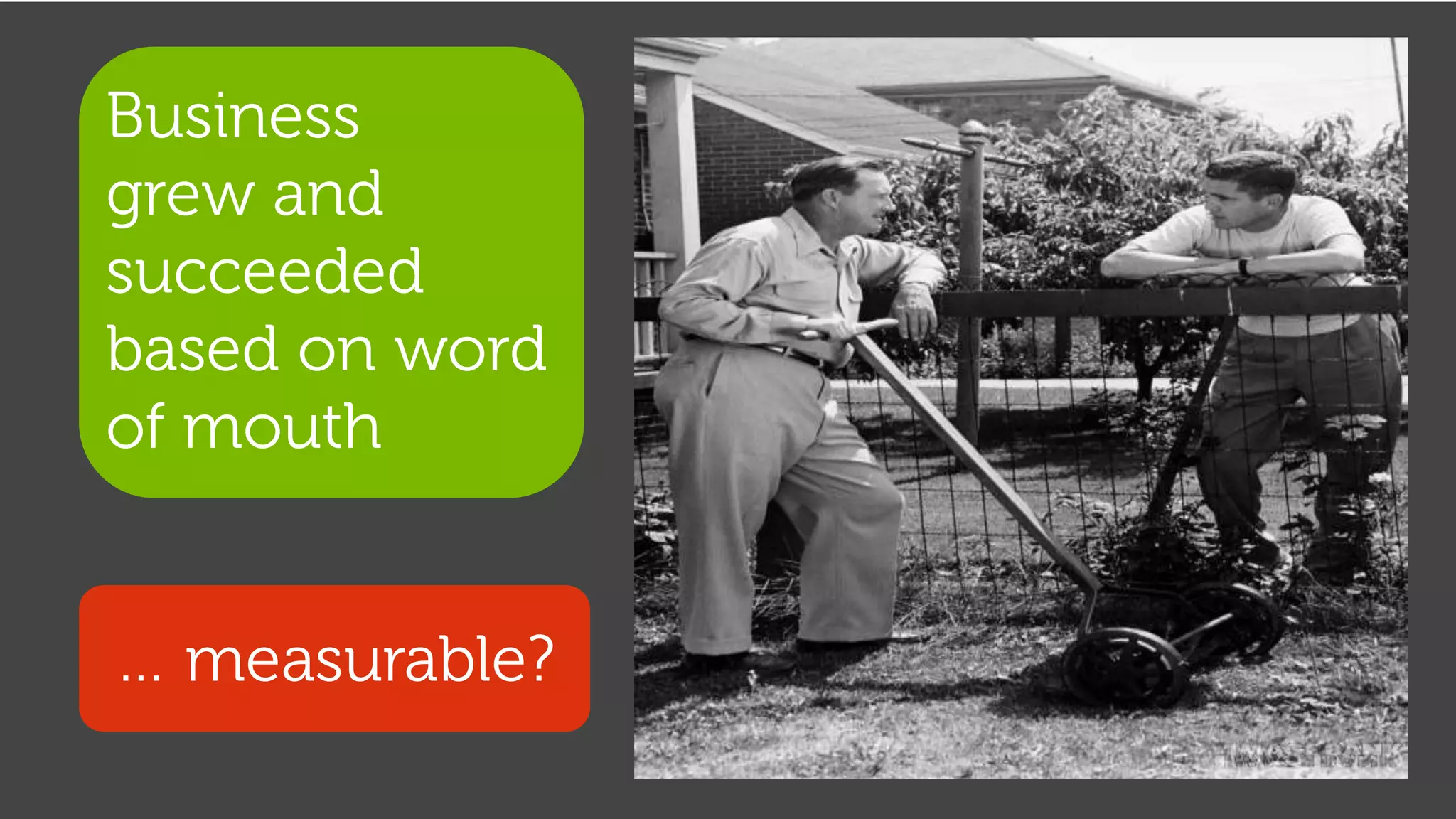 Business grew and succeeded based on word of mouth… measurable?