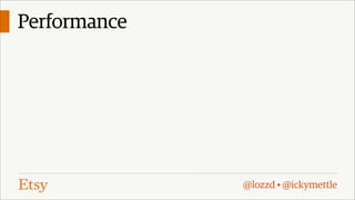 Performance

@lozzd • @ickymettle

 