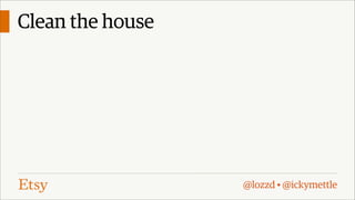 Clean the house

@lozzd • @ickymettle

 