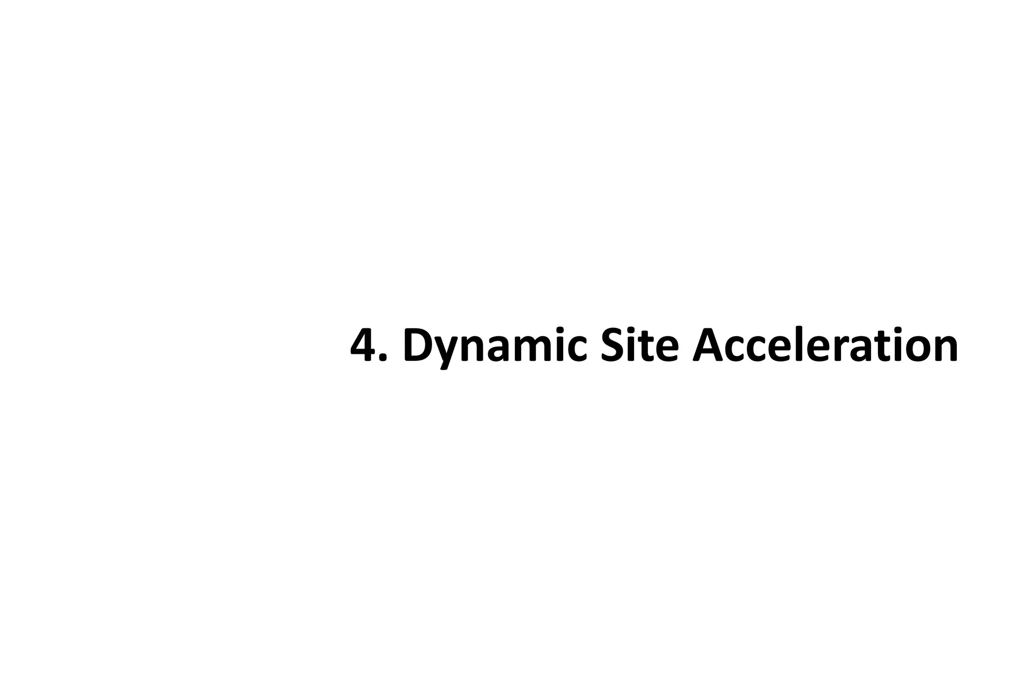 4. Dynamic Site Acceleration
 