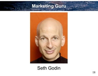Marketing Guru
18
Seth Godin
 
