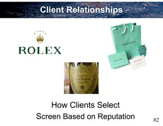82
How Clients Select
Screen Based on Reputation
Client Relationships
 