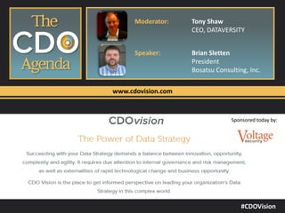 www.cdovision.com
Moderator: Tony Shaw
CEO, DATAVERSITY
Speaker: Brian Sletten
President
Bosatsu Consulting, Inc.
#CDOVision
Sponsored today by:
 