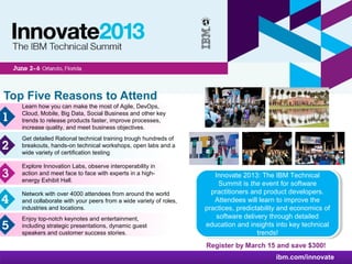 The IBM Technical Summit




Top Five Reasons to Attend
   Learn how you can make the most of Agile, DevOps,
   Cloud, Mob...