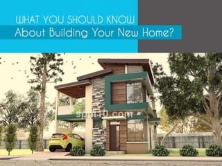 What You Should Know About Building Your
New Home?
 