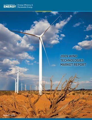 Energy Efficiency &
              Renewable Energy




                                    2009 WIND
                                    TECHNOLOGIES
                                    MARKET REPORT




AUGUST 2010
 