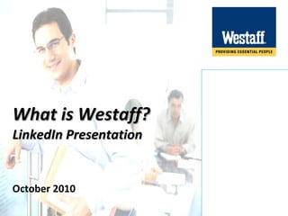 What is Westaff? LinkedIn Presentation October 2010 