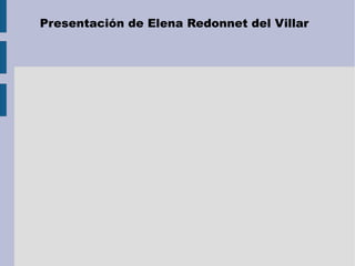 Presentación de Elena Redonnet del Villar 