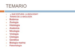 TEMARIO¿ QUE ESTUDIA LA BIOLOGIA?