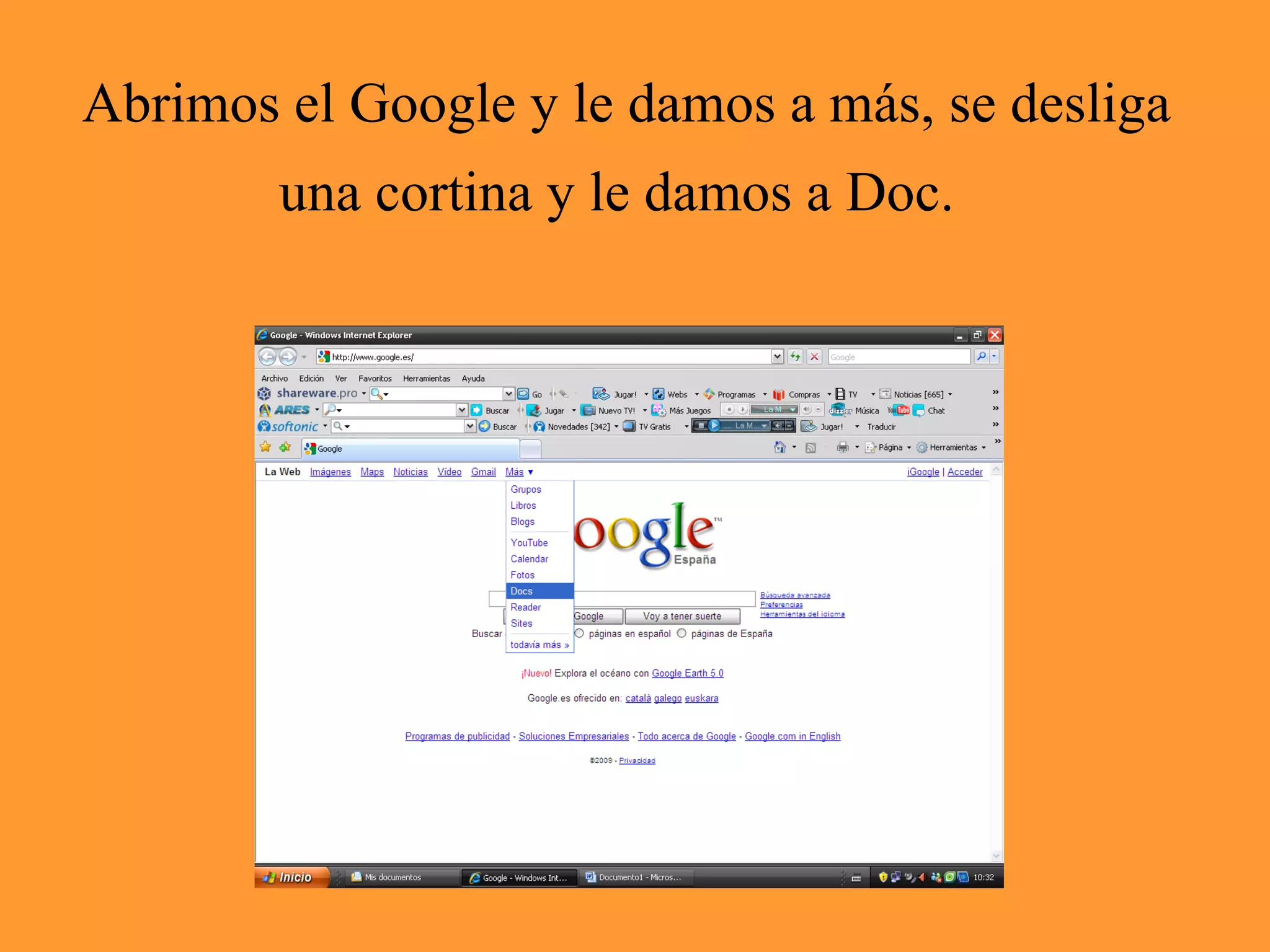 Abrimos el Google y le damos a más, se desliga una cortina y le damos a Doc.