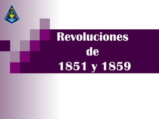 Revoluciones  de  1851 y 1859 