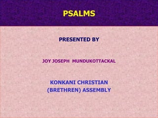 PSALMS PRESENTED BY JOY JOSEPH  MUNDUKOTTACKAL KONKANI CHRISTIAN (BRETHREN) ASSEMBLY 