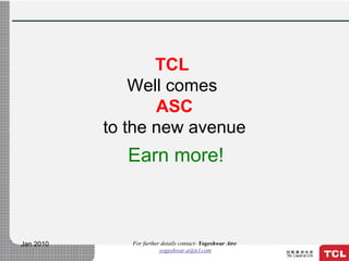 TCL  Well comes  ASC to the new avenue Earn more! 