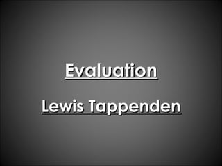 Evaluation Lewis Tappenden 