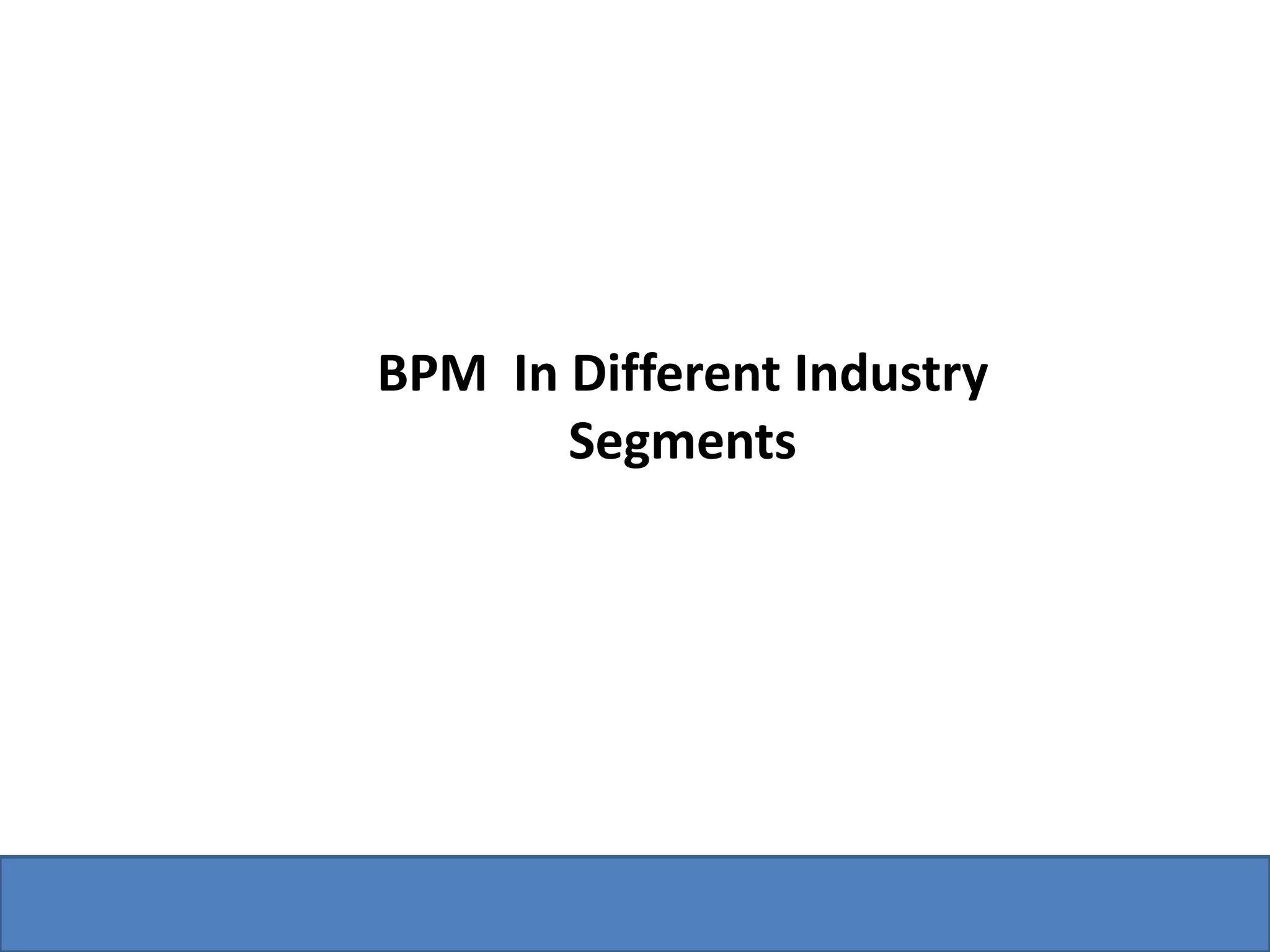 BPM  In Different Industry Segments