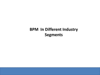 BPM  In Different Industry Segments 