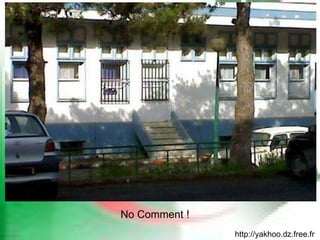 http://yakhoo.dz.free.fr No Comment ! 