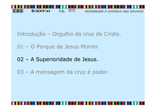 EBD Jovens - Aula 03 - A superioridade de Jesus e o Poder da Cruz