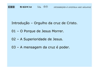 EBD Jovens - Aula 03 - A superioridade de Jesus e o Poder da Cruz