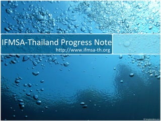 IFMSA-Thailand Progress Note http://www.ifmsa-th.org 