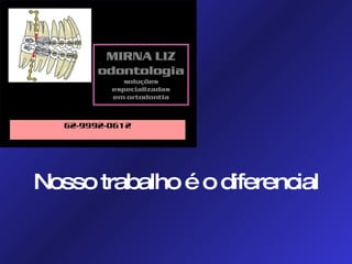 Nosso trabalho é o diferencial 