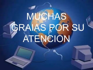 MUCHAS GRAIAS POR SU ATENCION
