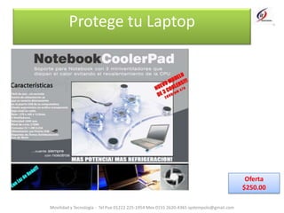 Protege tu Laptop Oferta $250.00 Movilidad y Tecnología -  Tel Pue 01222 225-1954 Mex 0155 2620-4365 systempolo@gmail.com 