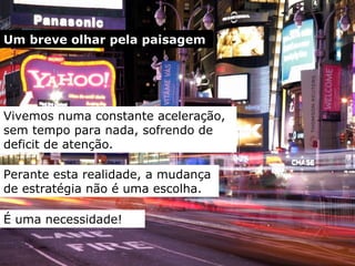 Um breve olhar pela paisagem Vivemos  numa  constante aceleração,  sem  tempo  para nada, sofrendo de  deficit de atenção. Perante esta realidade, a mudança de estratégia não é uma escolha. É uma necessidade! 
