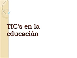 TIC’s en la educación 