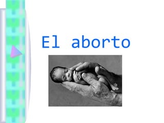 El aborto
 