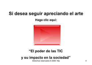 Si desea seguir apreciando el arte Haga clic aquí: “ El poder de las TIC y su impacto en la sociedad” 