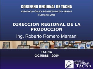DIRECCION REGIONAL DE LA PRODUCCION Ing. Roberto Romero Mamani 