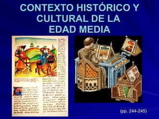 CONTEXTO HISTÓRICO Y CULTURAL DE LA  EDAD MEDIA (pp. 244-245) 
