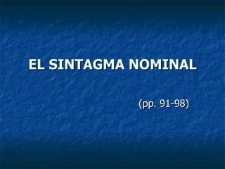 EL SINTAGMA NOMINAL (pp. 91-98) 
