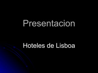 Presentacion Hoteles de Lisboa 