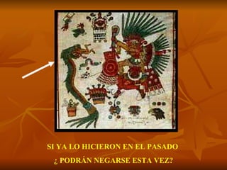 SI YA LO HICIERON EN EL PASADO  ¿ PODRÁN NEGARSE ESTA VEZ? 