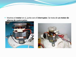  Veamos el motor en sí, junto con el interruptor. Se trata de un motor de
  alterna de cuatro polos.
 