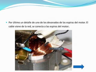  Por último un detalle de uno de los devanados de las espiras del motor. El
  cable viene de la red, se conecta a las espiras del motor.
 