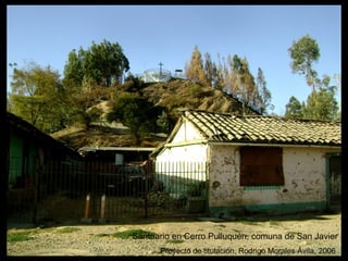 Santuario en Cerro Pulluquén, comuna de San Javier Proyecto de titulación, Rodrigo Morales Ávila, 2006  