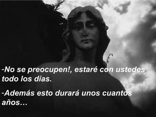 No se preocupen!, estaré con ustedes todo los días.  Además esto durará unos cuantos años… 
