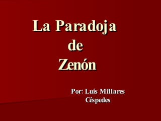 Por: Luís Millares Céspedes La Paradoja  de  Zenón 