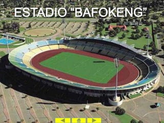 ESTADIO “BAFOKENG”