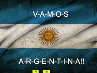 V-A-M-O-SA-R-G-E-N-T-I-N-A!!