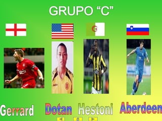 GRUPO “C”AberdeenDotanHestoniGerrard