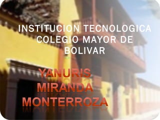 INSTITUCION TECNOLOGICA COLEGIO MAYOR DE BOLIVAR 