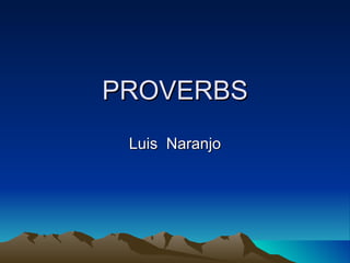 PROVERBS Luis  Naranjo 