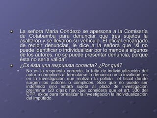 <ul><li>La señora Maria Condezo se apersona a la Comisaría de Cotabamba para denunciar que tres sujetos la asaltaron y se ...