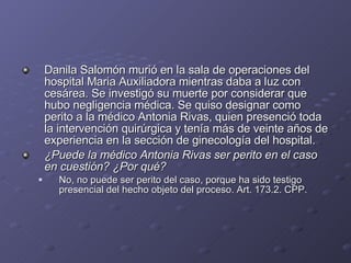 <ul><li>Danila Salomón murió en la sala de operaciones del hospital Maria Auxiliadora mientras daba a luz con cesárea. Se ...