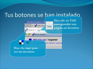 Haz clic en TAG
para guardar una
página en favoritos
Haz clic aquí para
ver tus favoritos
 