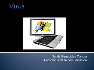 Virus Nataly Benavides Candia Tecnología de la comunicación 